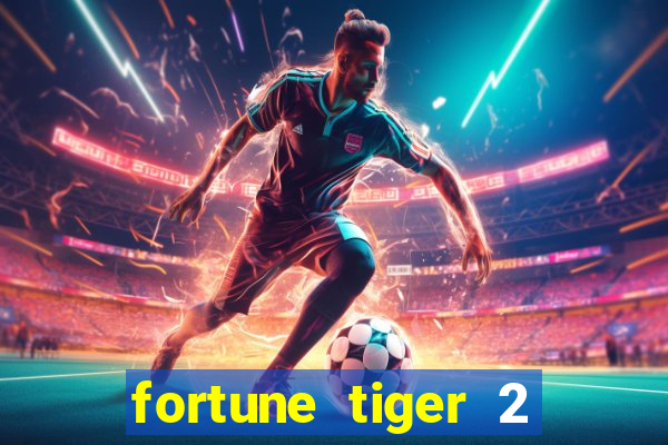 fortune tiger 2 demo free